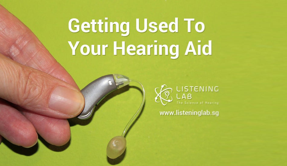 Getting Used To Your Hearing Aid – Listening Lab Malaysia