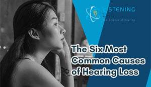 The Six Most Common Causes of Hearing Loss
