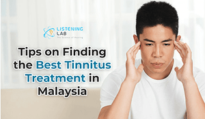 Tips on Finding the Best Tinnitus Treatment in Malaysia