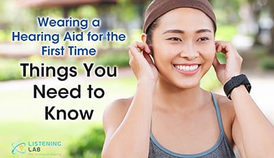 Wearing Hearing Aids for the First Time - Things You Need to Know